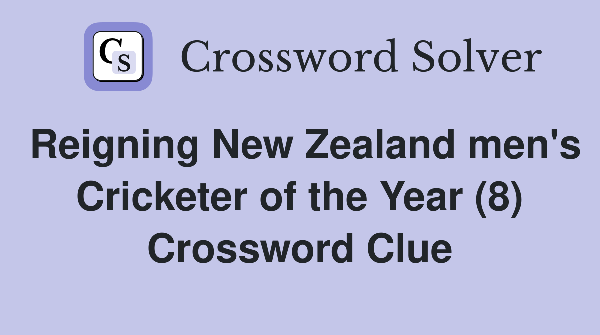 Reigning New Zealand men's Cricketer of the Year (8) Crossword Clue