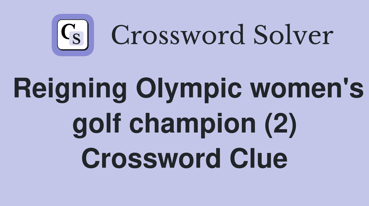 Reigning Olympic women's golf champion (2) Crossword Clue