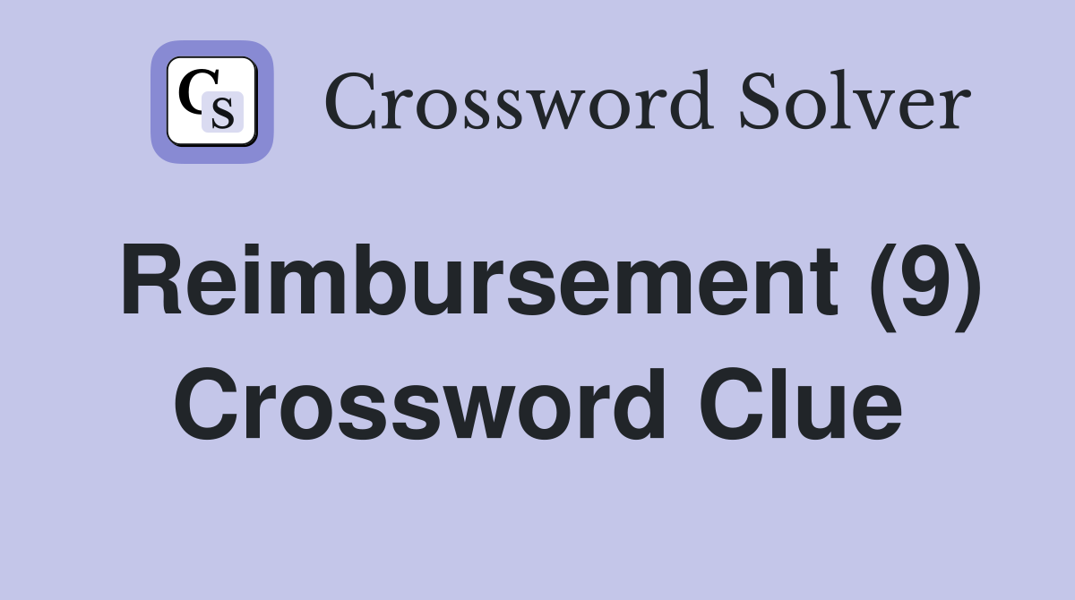 Reimbursement (9) Crossword Clue
