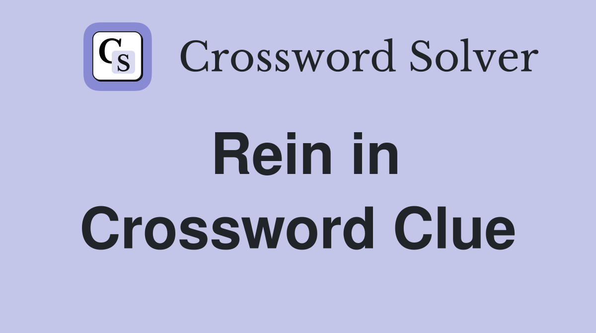 Rein in Crossword Clue