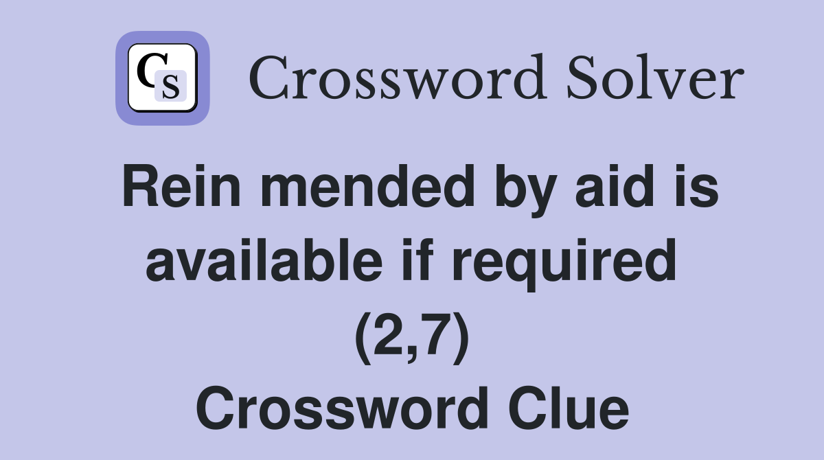 Rein mended by aid is available if required (2,7) Crossword Clue