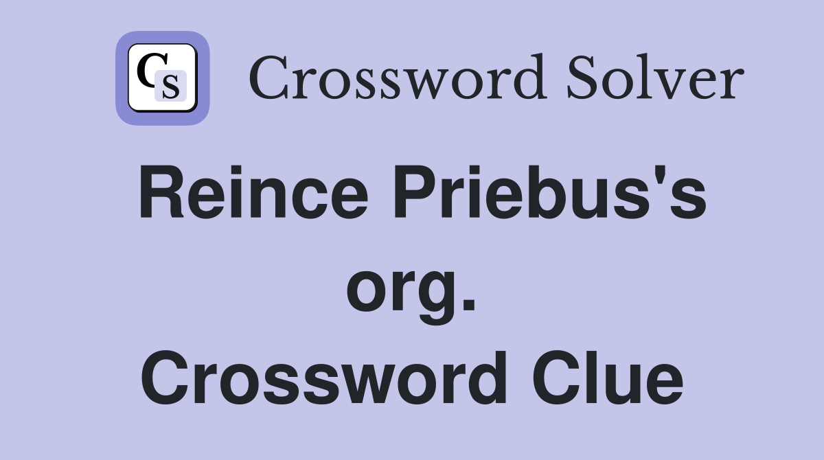 Reince Priebus's org. Crossword Clue