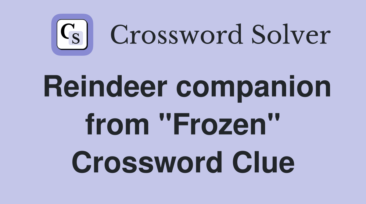 Reindeer companion from "Frozen" Crossword Clue