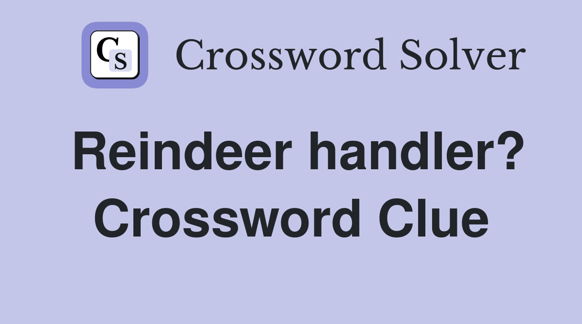 Reindeer handler? Crossword Clue