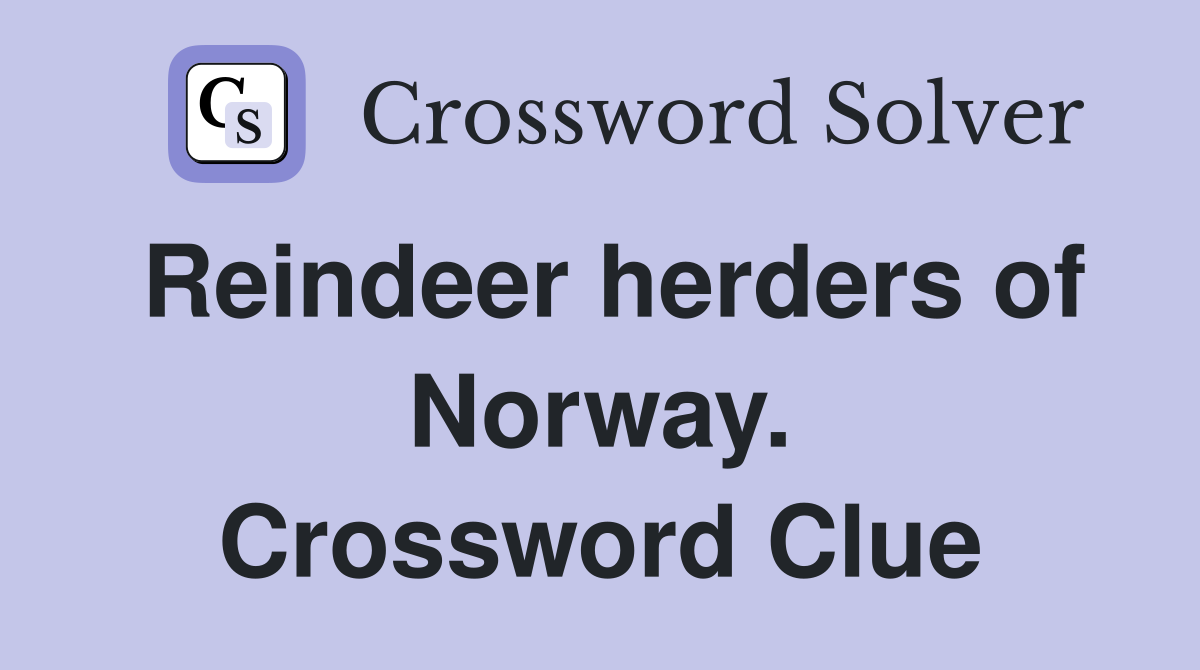 Reindeer herders of Norway. Crossword Clue