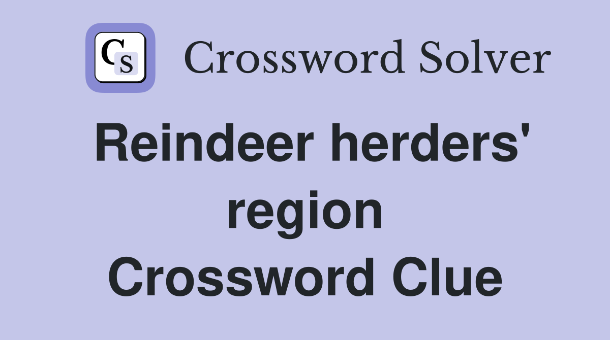 Reindeer herders' region Crossword Clue