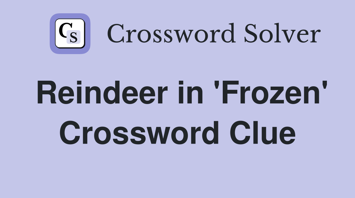 Reindeer in 'Frozen' Crossword Clue