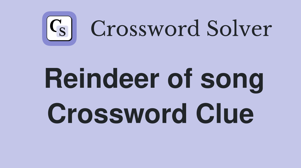Reindeer of song Crossword Clue