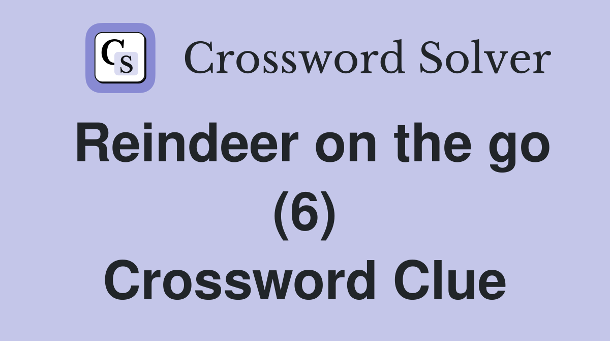 Reindeer on the go (6) Crossword Clue