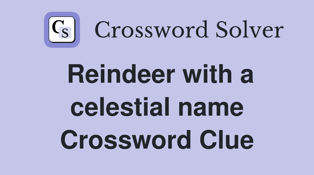 Reindeer with a celestial name Crossword Clue