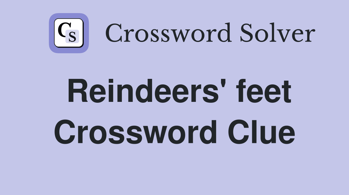 Reindeers' feet Crossword Clue