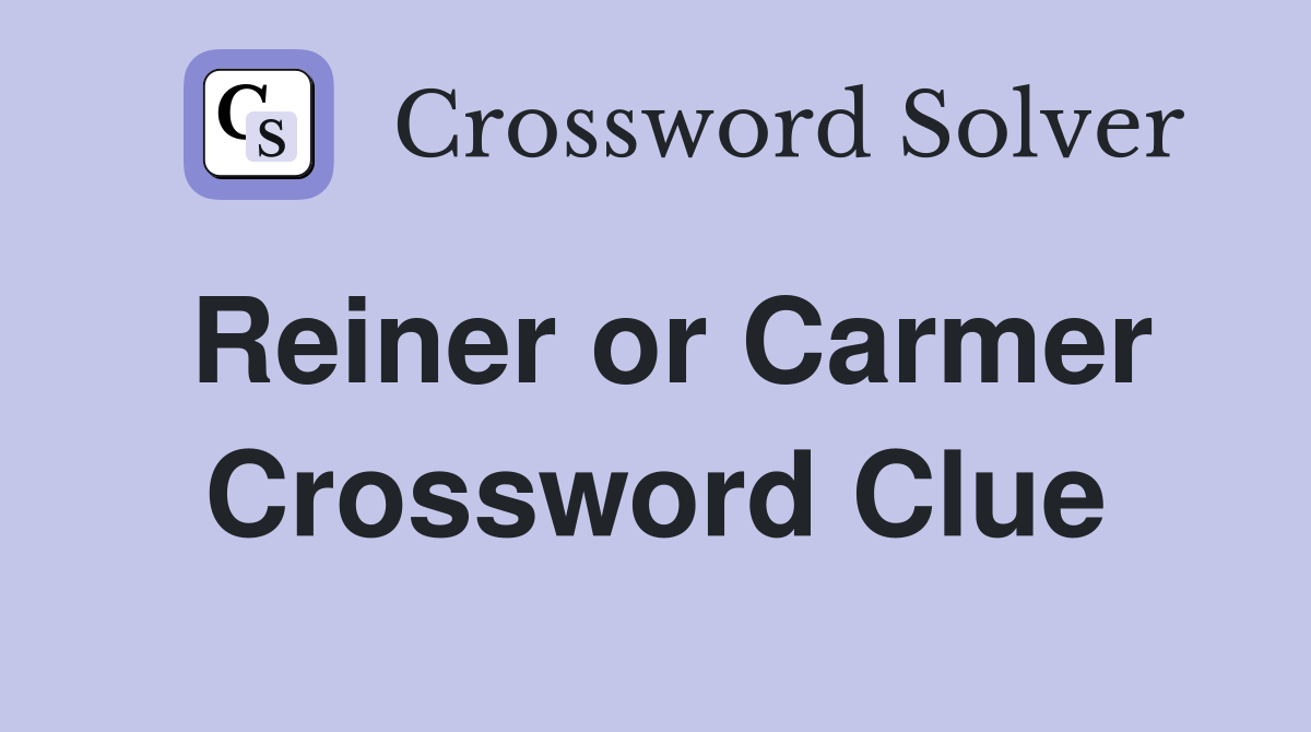 Reiner or Carmer Crossword Clue