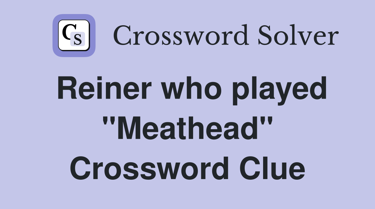 Reiner who played "Meathead" Crossword Clue