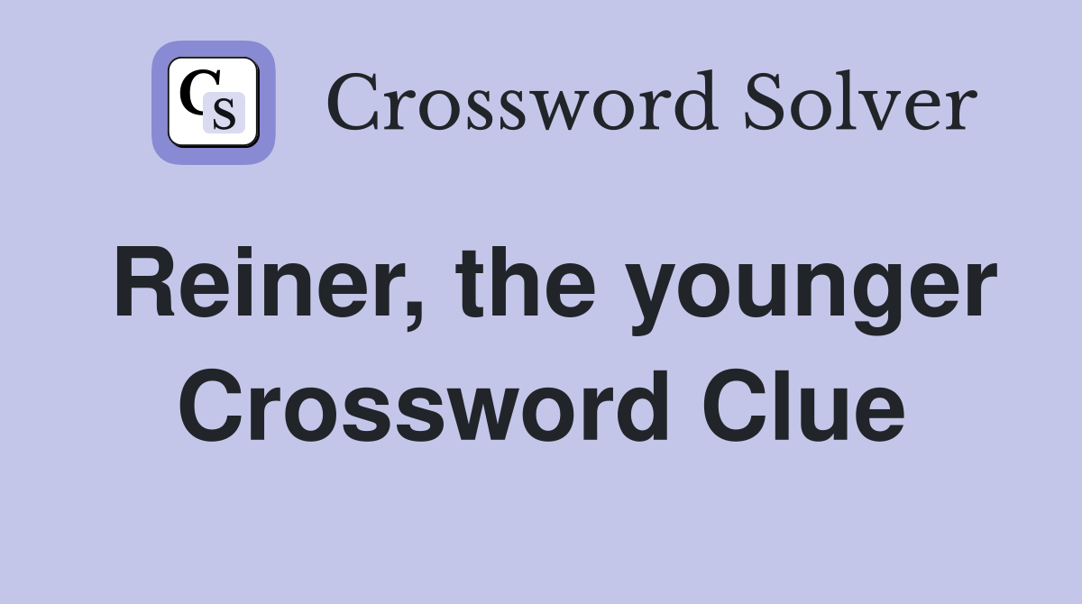Reiner, the younger Crossword Clue