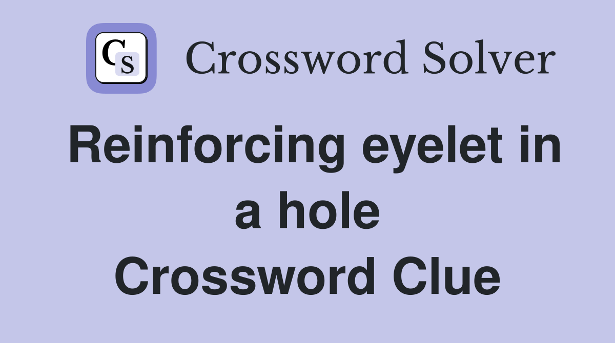 Reinforcing eyelet in a hole Crossword Clue
