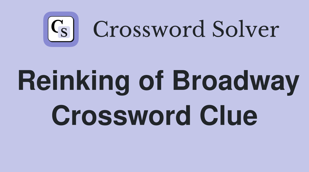 Reinking of Broadway Crossword Clue