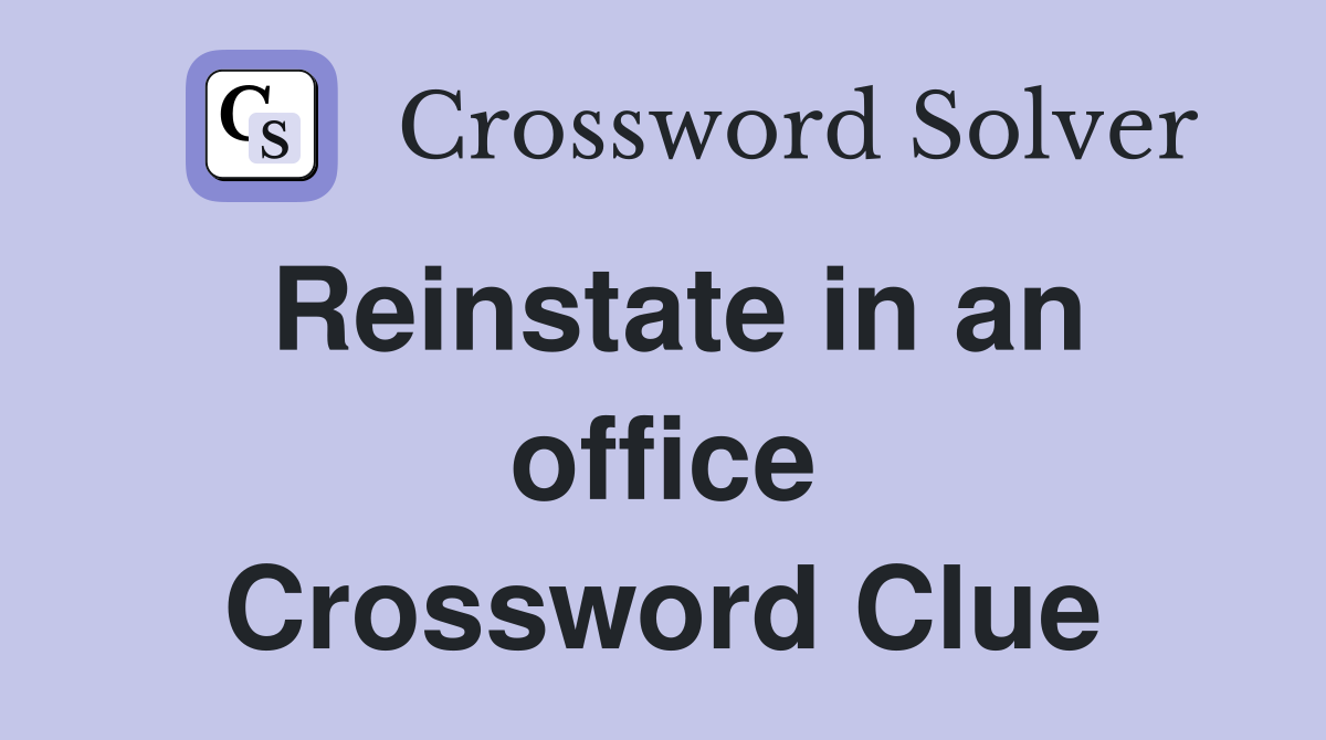 Reinstate in an office Crossword Clue