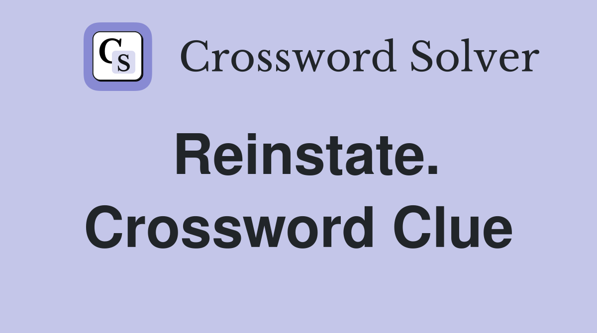 Reinstate. Crossword Clue
