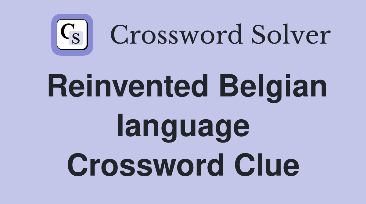 Reinvented Belgian language Crossword Clue