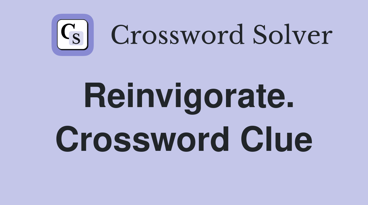 Reinvigorate. Crossword Clue