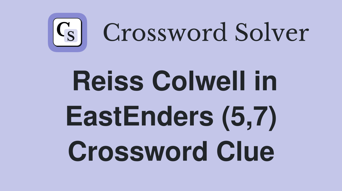 Reiss Colwell in EastEnders (5,7) Crossword Clue