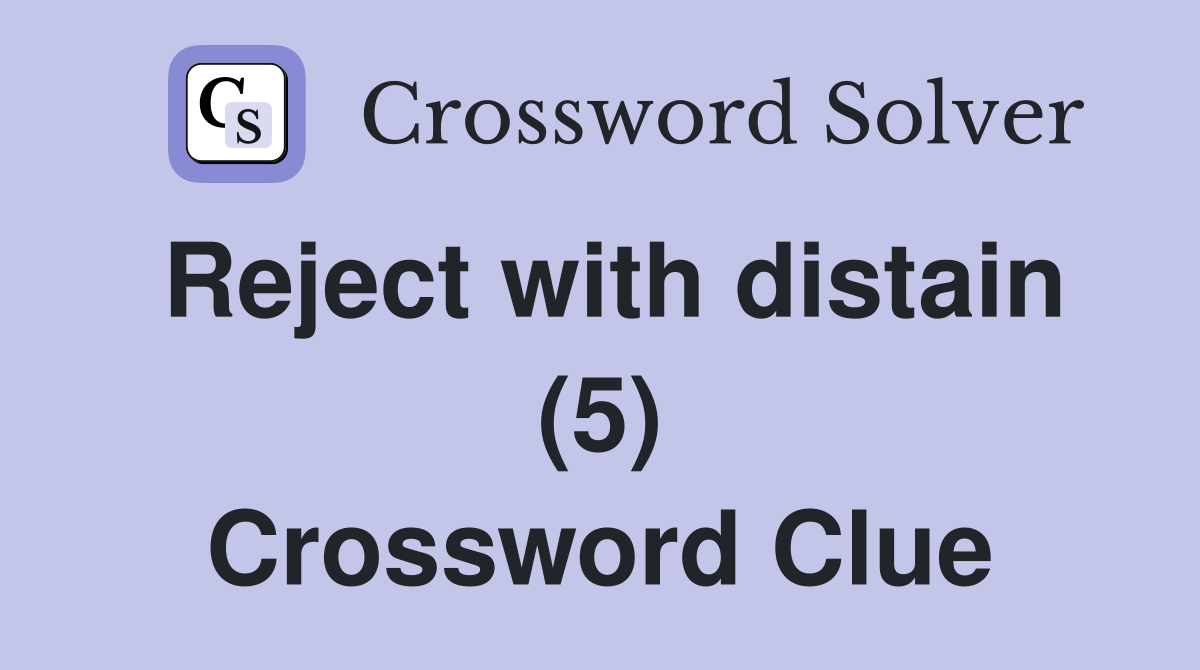 Reject with distain (5) Crossword Clue
