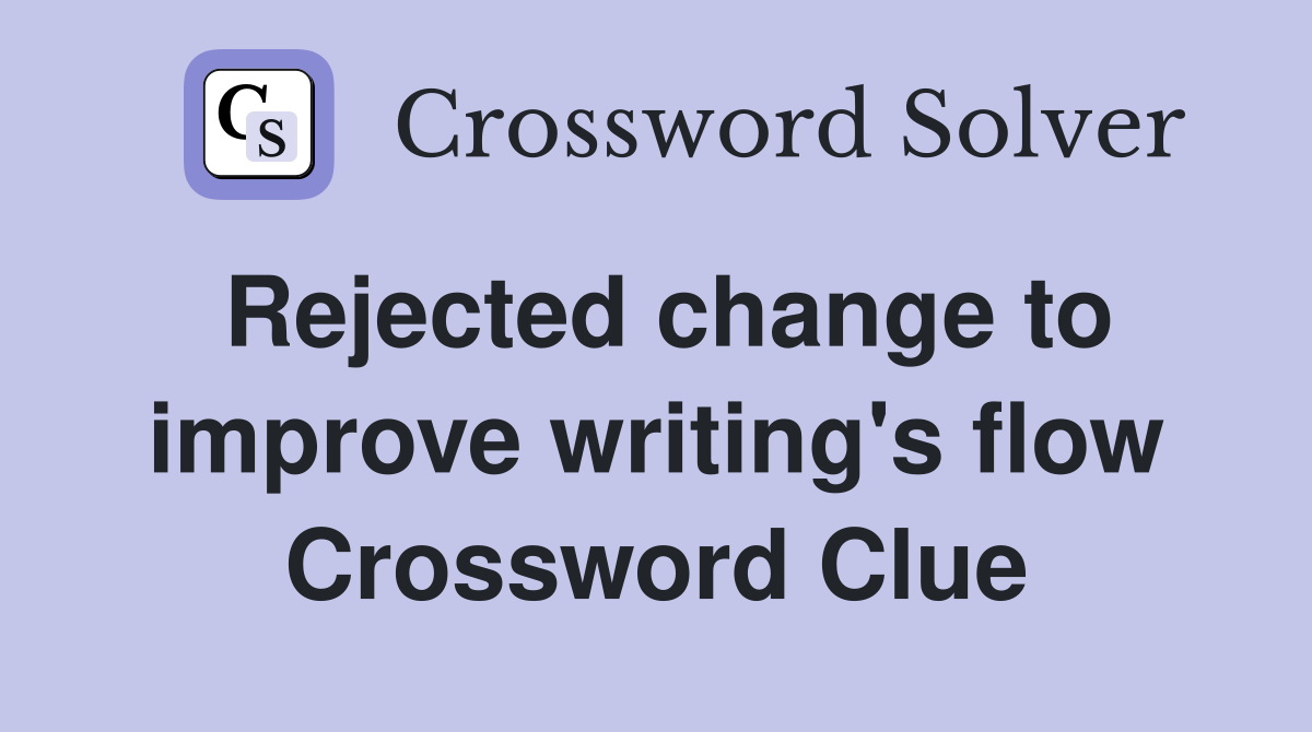 Rejected change to improve writing's flow Crossword Clue