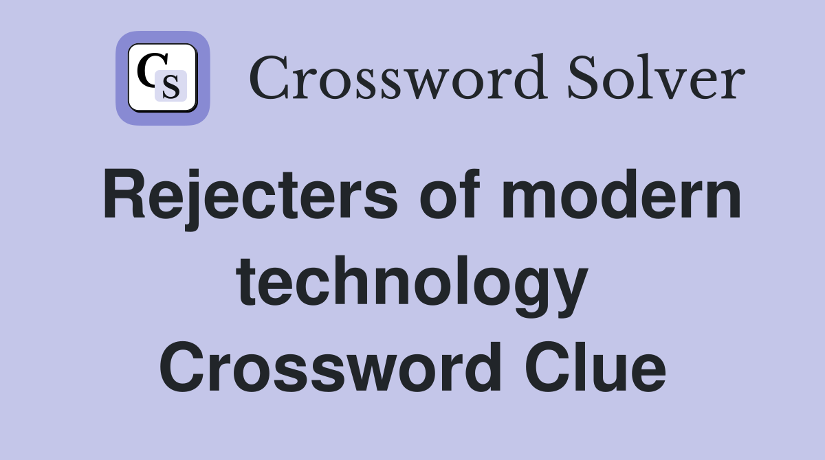 Rejecters of modern technology Crossword Clue