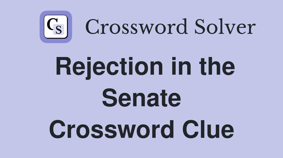 Rejection in the Senate Crossword Clue