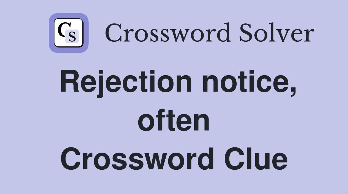 Rejection notice, often Crossword Clue
