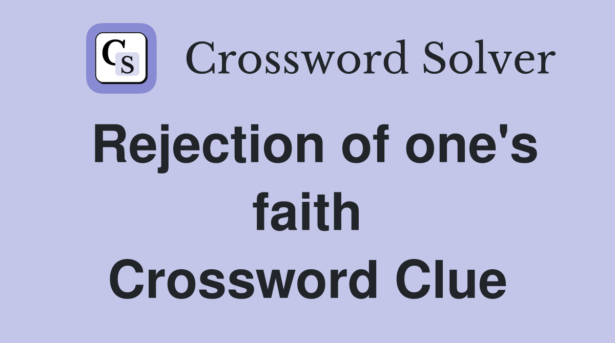 Rejection of one's faith Crossword Clue