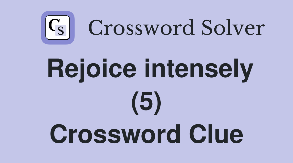 Rejoice intensely (5) Crossword Clue