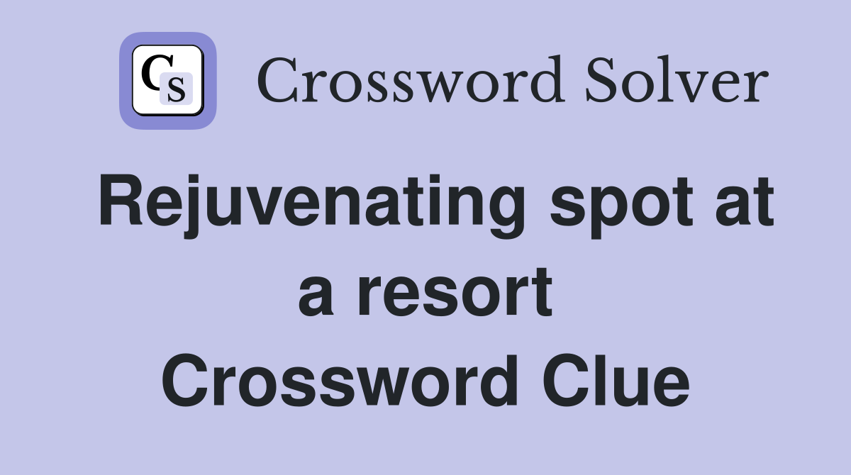 Rejuvenating spot at a resort Crossword Clue