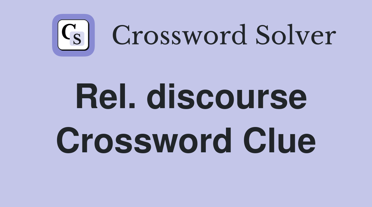 Rel. discourse Crossword Clue