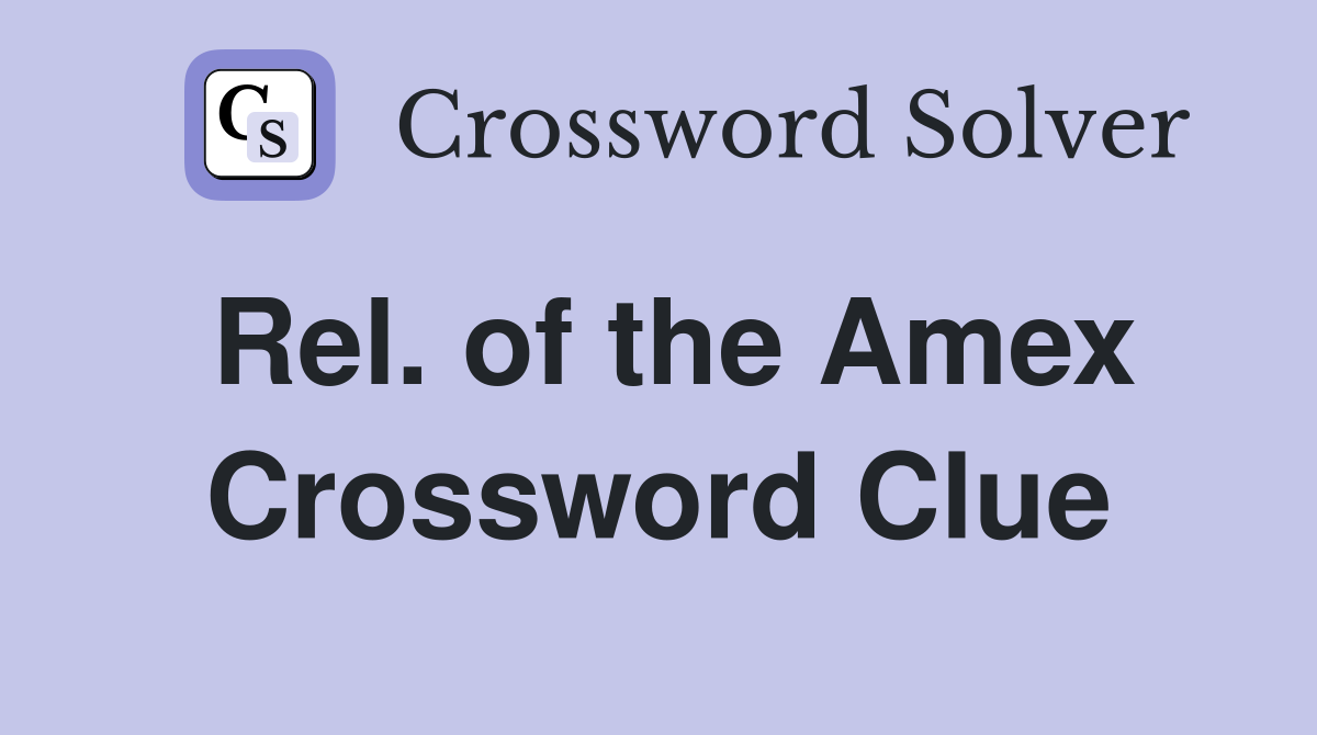 Rel. of the Amex Crossword Clue