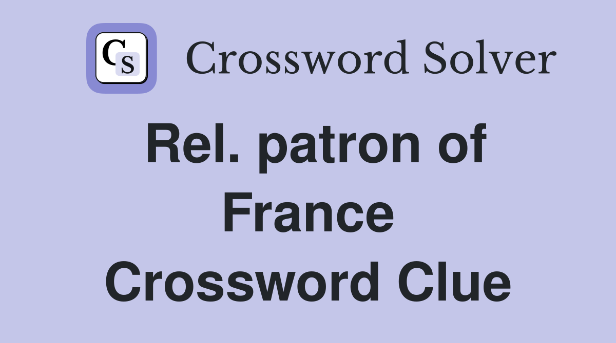 Rel. patron of France Crossword Clue