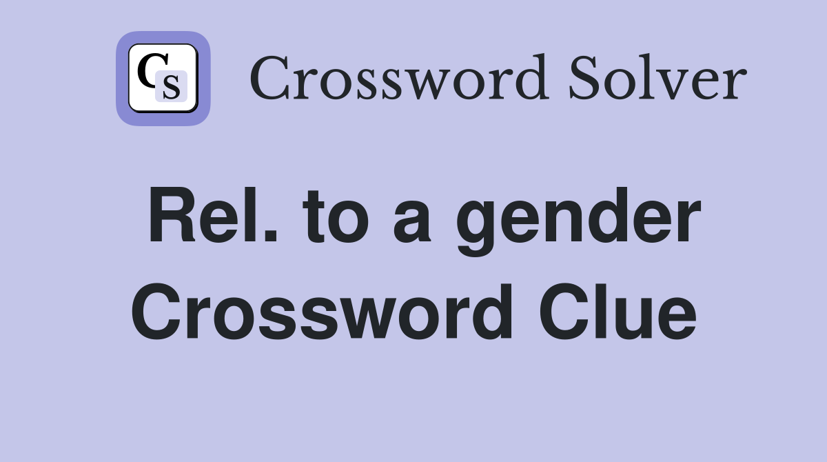 Rel. to a gender Crossword Clue