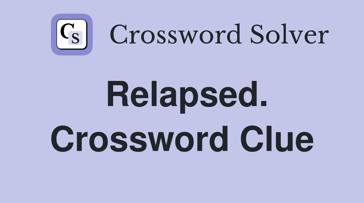 Relapsed. Crossword Clue