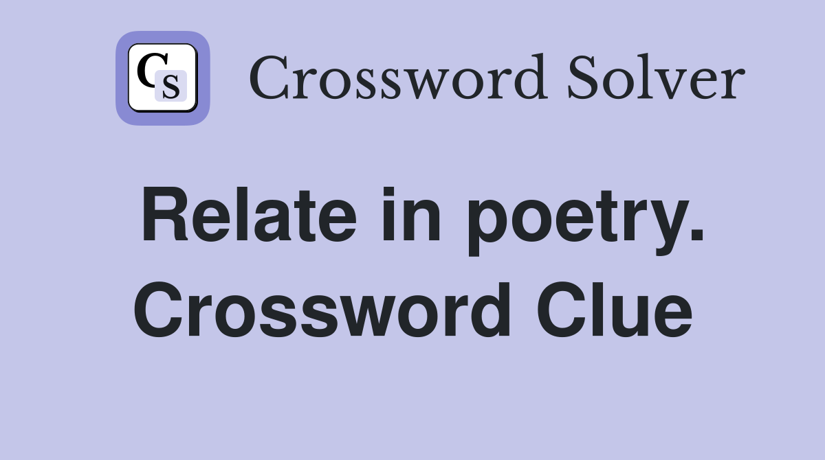 Relate in poetry. Crossword Clue
