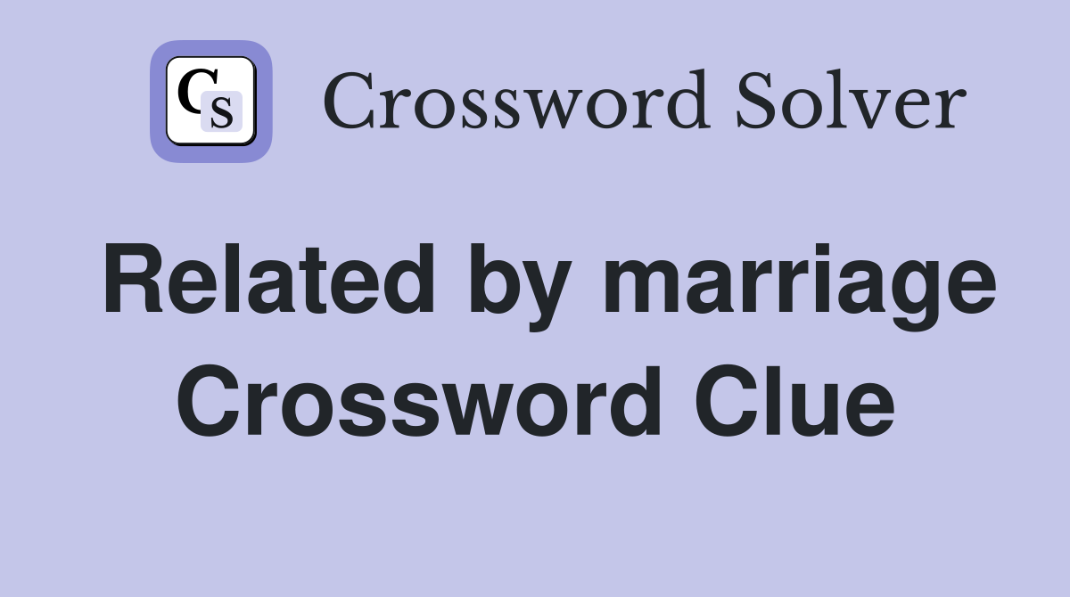Related by marriage Crossword Clue