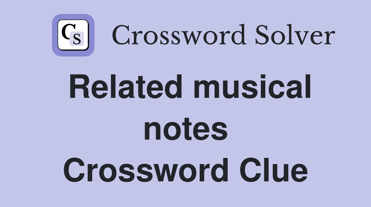 Related musical notes Crossword Clue