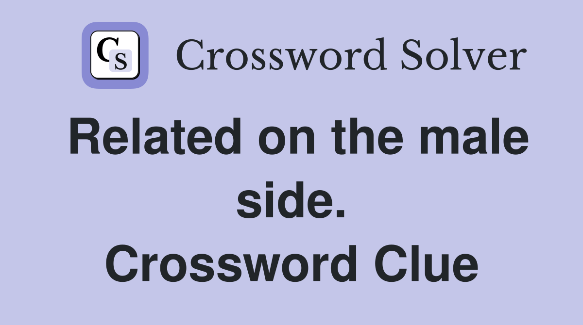 Related on the male side. Crossword Clue