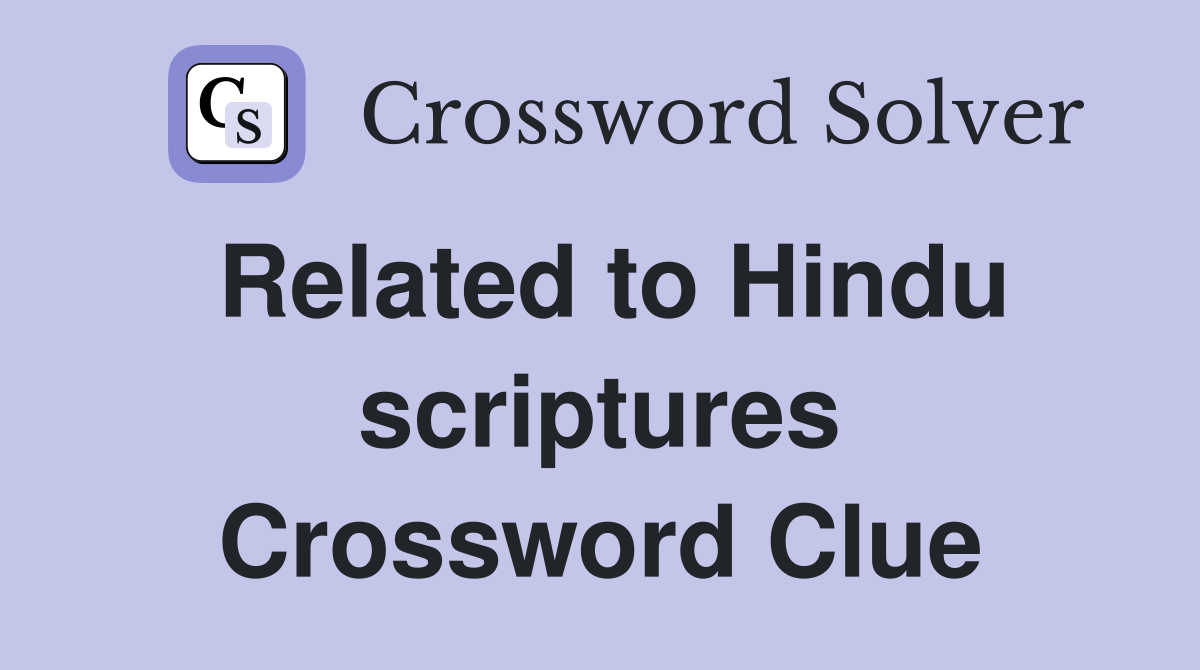 Related to Hindu scriptures Crossword Clue