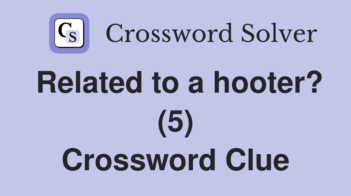 Related to a hooter? (5) Crossword Clue