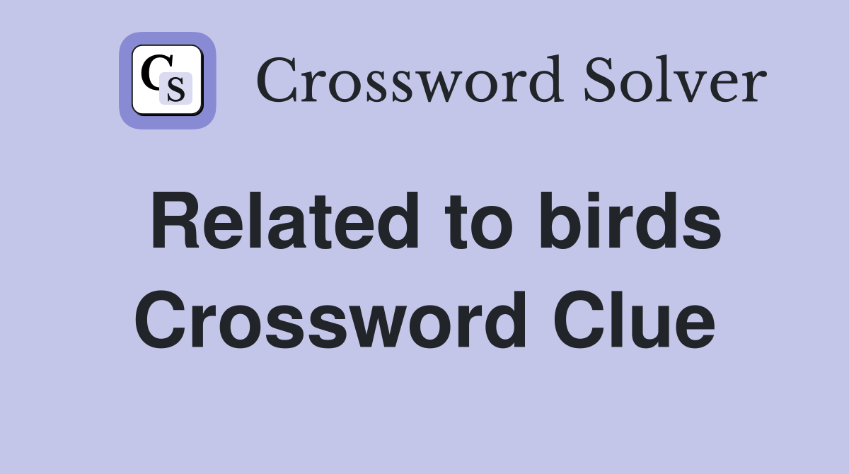 Related to birds Crossword Clue