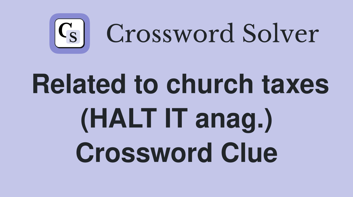 Related to church taxes (HALT IT anag.) Crossword Clue