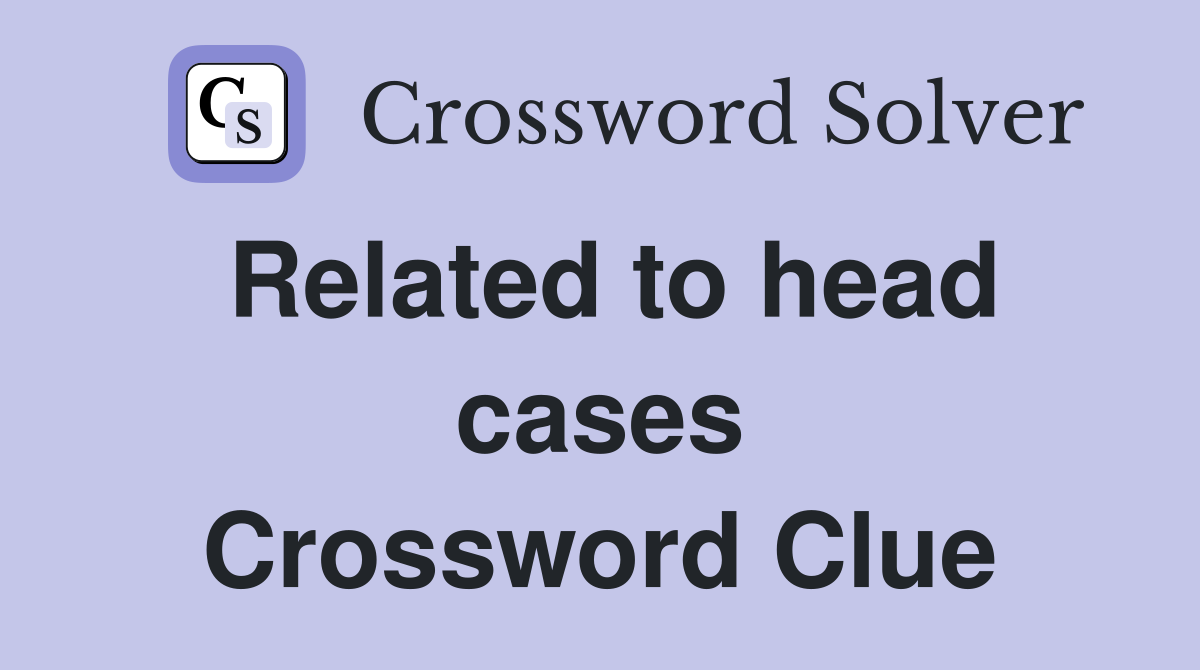 Related to head cases Crossword Clue