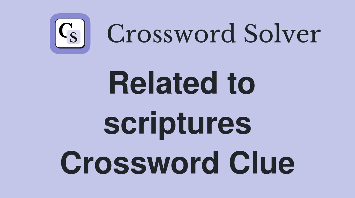 Related to scriptures Crossword Clue