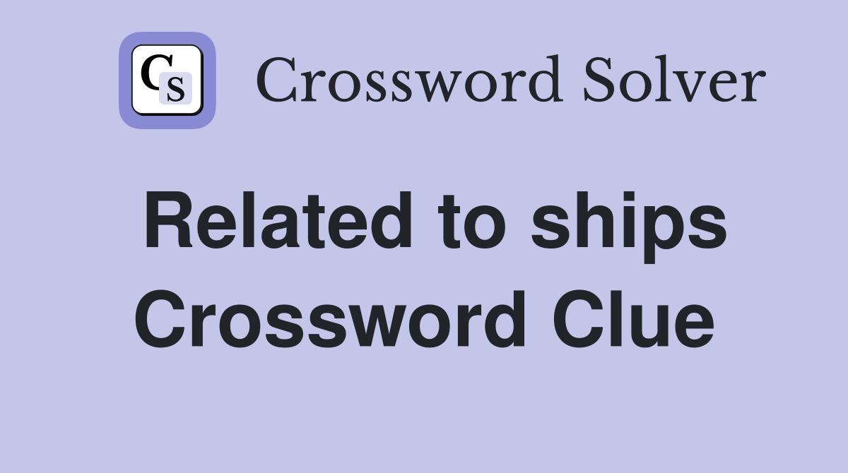 Related to ships Crossword Clue