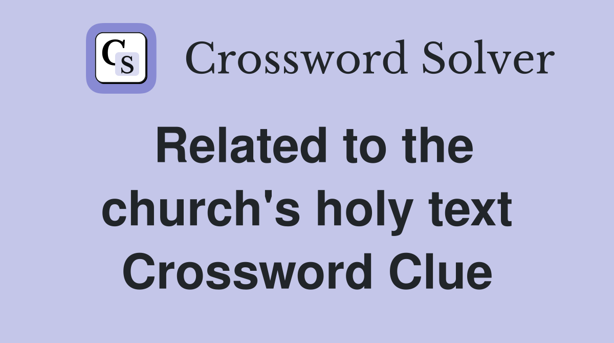 Related to the church's holy text Crossword Clue
